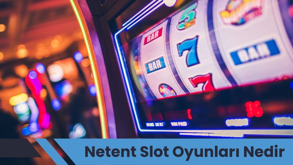 Netent Slot Oyunları Nedir