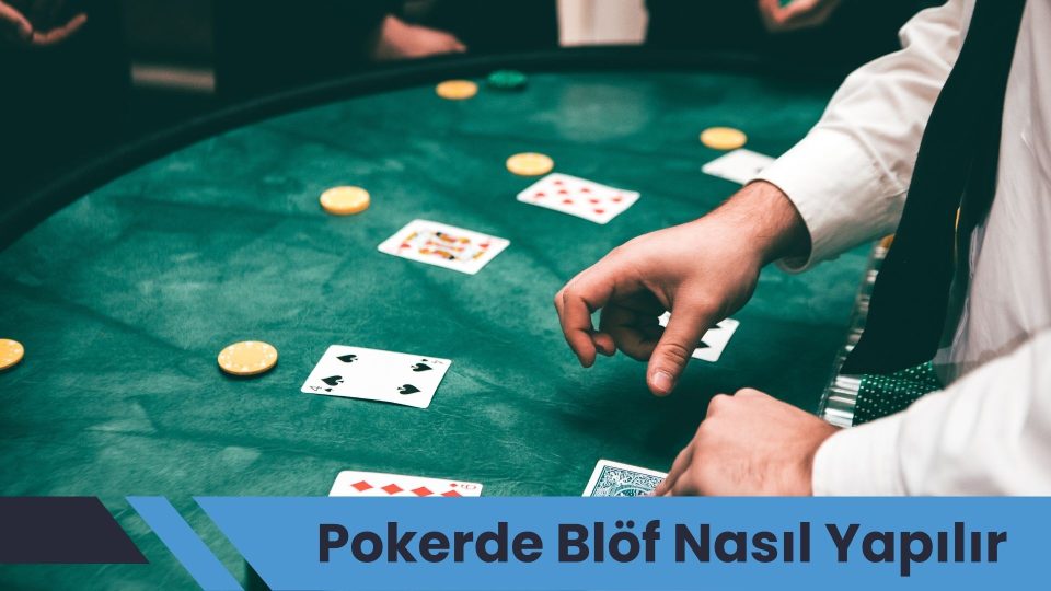 Pokerde Blöf Nasıl Yapılır