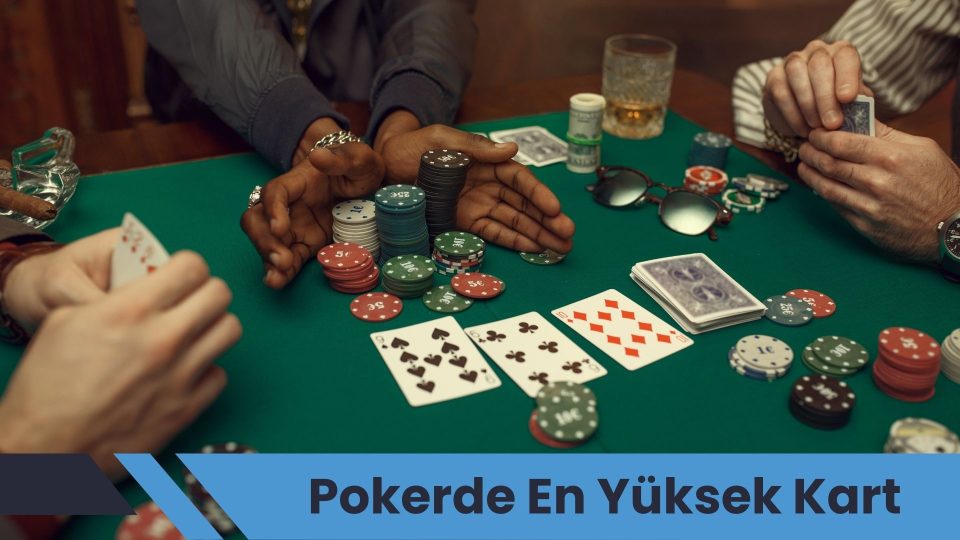 Pokerde En Yüksek Kart