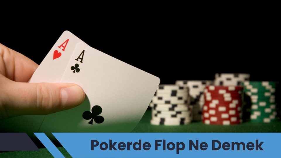 Pokerde Flop Ne Demek